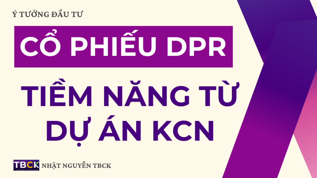 co-phieu-dpr-2025-tiem-nang-tu-du-an-kcn