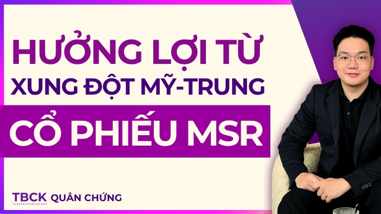 Cổ phiếu MSR: Tiềm năng hưởng lợi từ Căng thẳng Thương mại Mỹ – Trung?