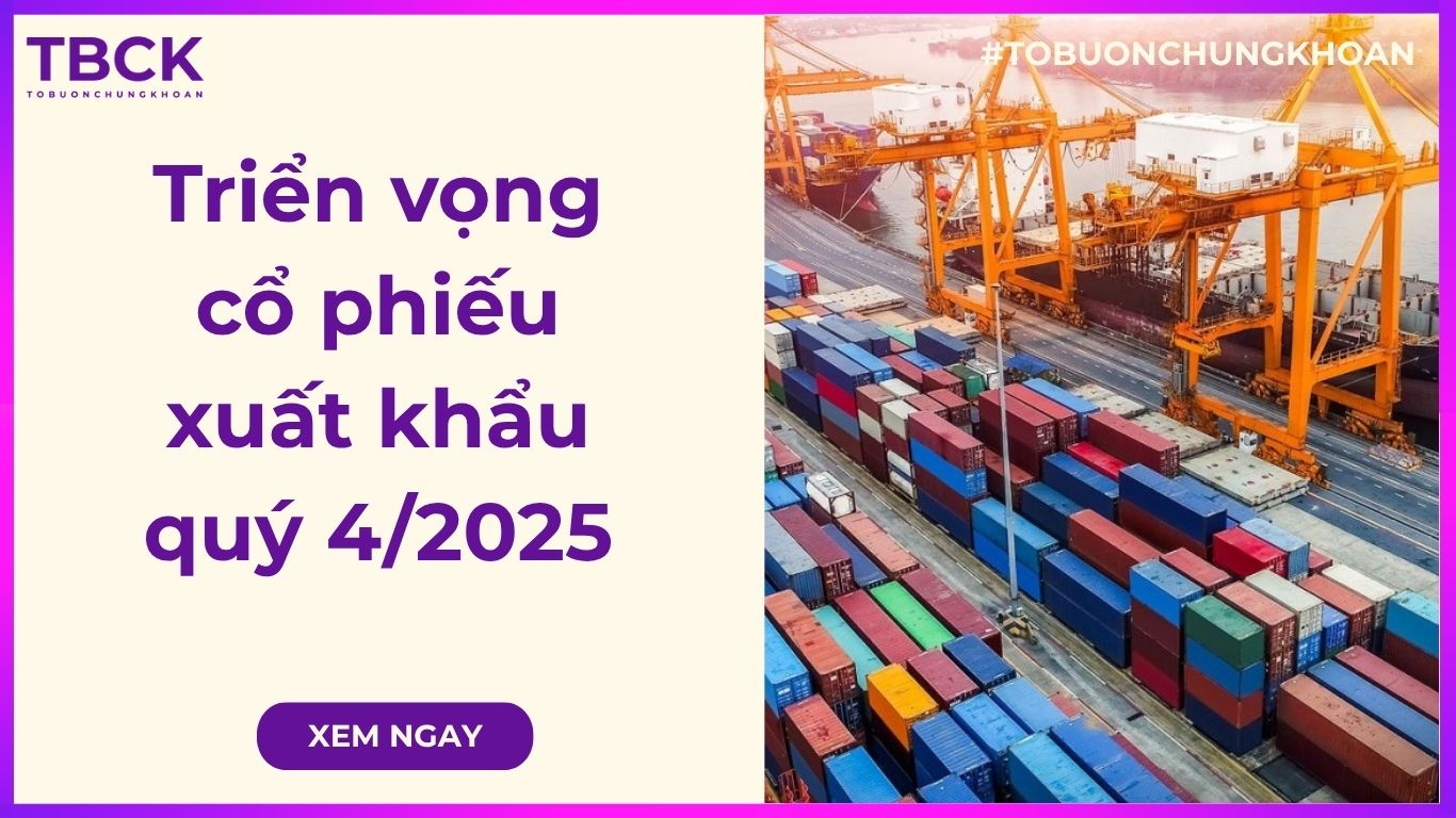 Triển vọng cổ phiếu xuất khẩu quý 4/2025