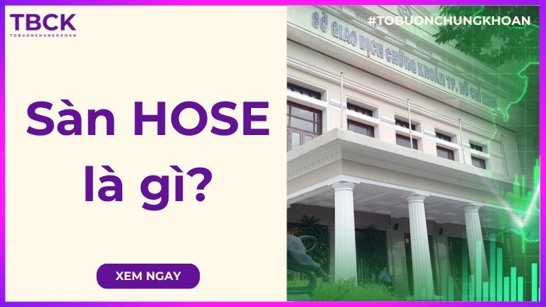 Sàn HOSE là gì? Tất tần tật về sàn chứng khoán HOSE